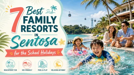 7 Best Family Resorts in Sentosa for the School Holidays